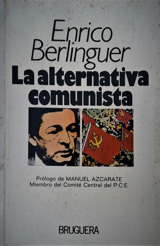 La Alternativa Comunista - Enrico Berlinguer - Bruguera 1978