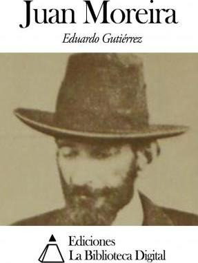 Juan Moreira - Eduardo Gutierrez