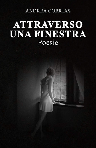 Libro: Attraverso Una Finestra: Poesie (italian Edition)