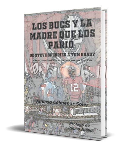 Los Bucs Y La Madre Que Los Parió, De Alfonso Colmenar Soler, Ruben Ibeas Garcia. Editorial Agencia, Tapa Blanda En Español, 2020