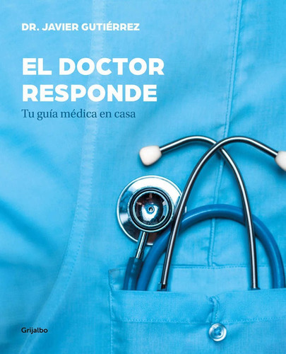 El doctor responde, de Gutierrez, Javier. Editorial Grijalbo Ilustrados, tapa blanda en español