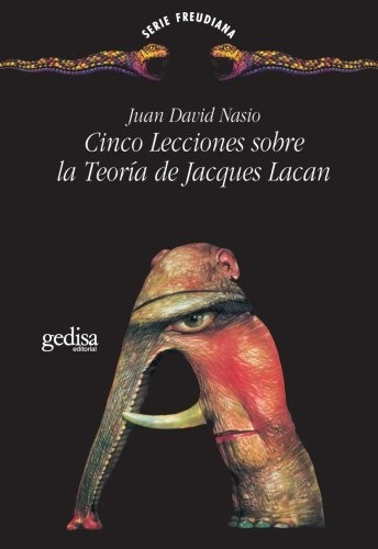 Cinco Lecciones Sobre La Teoria De Jacques Lacan, De Juan David Nasio. Editorial Gedisa En Español