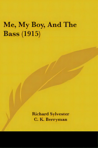 Me, My Boy, And The Bass (1915), De Sylvester, Richard. Editorial Kessinger Pub Llc, Tapa Blanda En Inglés