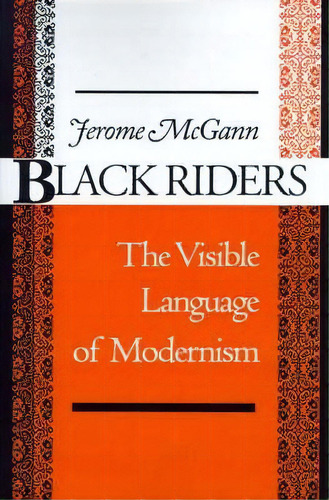 Black Riders: The Visible Language Of Modernism, De Jerome J. Mcgann., Vol. 1. Editorial Princeton University Press, Tapa Blanda En Inglés