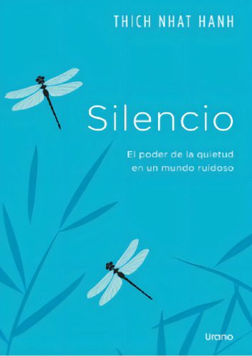 Silencio - Thich Nhat Hanh: El Poder De La Quietud En Un Mundo Ruidoso, De Thich Nhat Hanh., Vol. 1. Editorial Urano, Tapa Blanda En Español