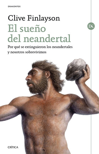 El Sueño Del Neandertal Clive Finlayson Editorial Crítica 