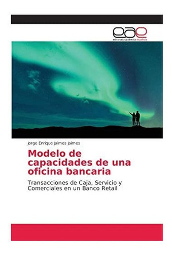 Libro: Modelo De Capacidades De Una Oficina Bancaria: De Y