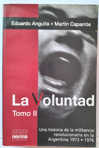 La Voluntad. Tomo 2 1973-1976 - E. Anguita, M. Caparrós
