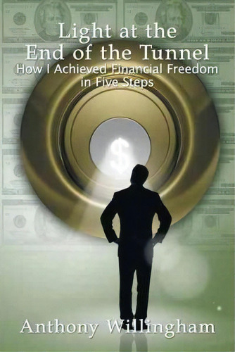 Light At The End Of The Tunnel, De Anthony Willingham. Editorial Authorhouse, Tapa Dura En Inglés
