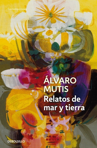 Libro Relatos De Mar Y Tierra - Mutis, Alvaro