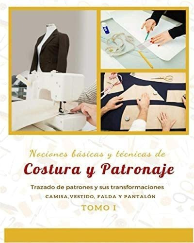 Libro: Nociones Básicas Y Técnicas Costura Y Patronaje /&..