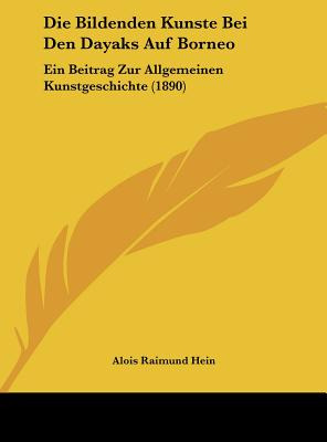 Libro Die Bildenden Kunste Bei Den Dayaks Auf Borneo: Ein...