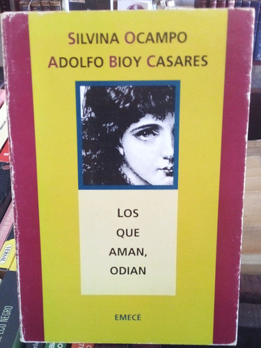 Los Que Aman, Odian. Silvia Ocampo Y Adolfo Bioy Casares 