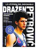 Drazen Petrovic. La Leyenda Del Indomable