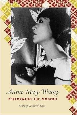 Libro Anna May Wong : Performing The Modern - Shirley Jen...