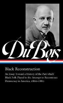 Libro W.e.b. Du Bois: Black Reconstruction (loa #350) : A...