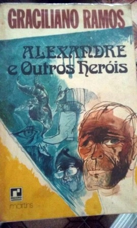 Alexandre E Outros Heróis De Graciliano Ramos Pela Record (1976) (Usado)