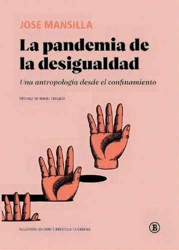 La Pandemia De La Desigualdad: Una Antropología Desde El Confinamiento, De Mansilla, Ja., Vol. 1. Editorial Edicions Bellaterra, Tapa Blanda En Español