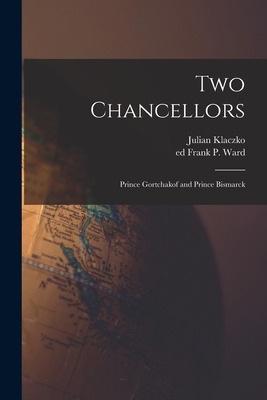 Libro Two Chancellors: Prince Gortchakof And Prince Bisma...
