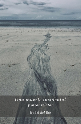 Libro Una Muerte Incidental Y Otros Relatos - Del Rã­o, I...