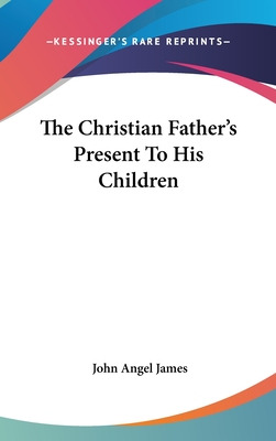 Libro The Christian Father's Present To His Children - Ja...