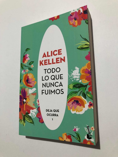 Libro Todo Lo Que Nunca Fuimos - Deja Que Ocurra 1 - Kellen