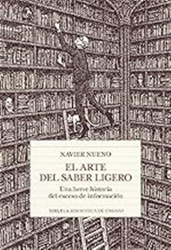 El Arte Del Saber Ligero: Una Breve Historia Del Exceso De I