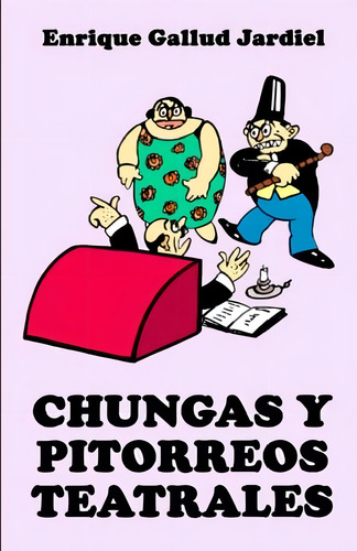 Chungas Y Pitorreos Teatrales: Comedietas Históricas (comedias De Enrique Gallud Jardiel) (spanish Edition), De Gallud Jardiel, Enrique. Editorial Independently Published, Tapa Blanda En Español