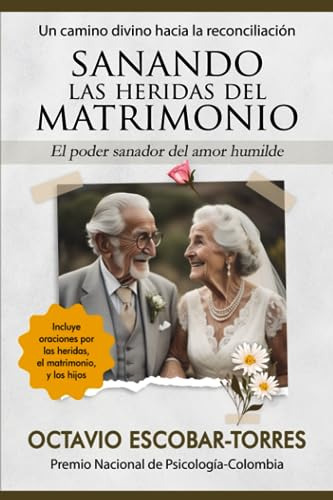 Sanando Las Heridas Del Matrimonio: Un Camino Divino Hacia L