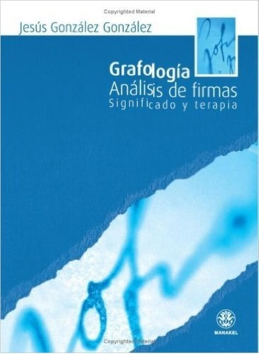 Grafologia. Analisis De Firmas Significado Y Terapia Manakel