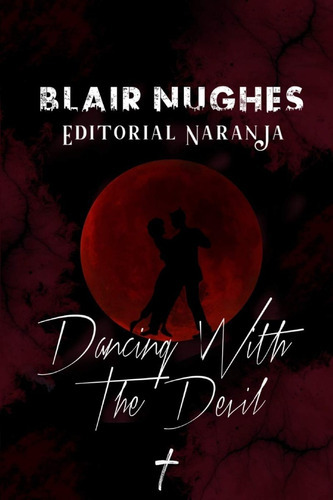 Dancing with the Devil, de Blair Nughes. Editorial EDITORIAL NARANJA, tapa blanda, edición 1 en español, 2021