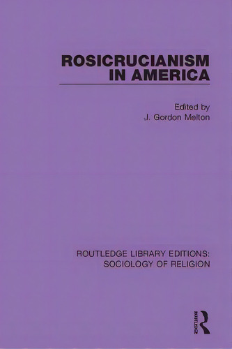 Rosicrucianism In America, De Melton, J. Gordon. Editorial Routledge, Tapa Dura En Inglés
