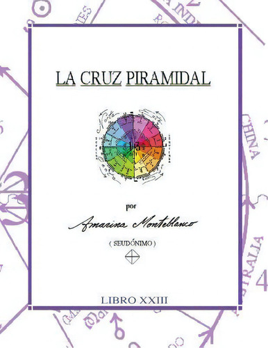 La Cruz Piramidal, De Sac Federico Delgado Carrasquillo Phd. Editorial Createspace Independent Publishing Platform, Tapa Blanda En Español