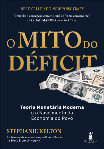 O mito do déficit, de Stephanie Kelton. Editora Alta Cult, capa mole em português