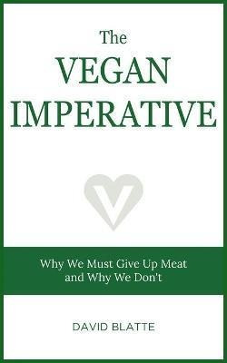 Libro The Vegan Imperative : Why We Must Give Up Meat And...