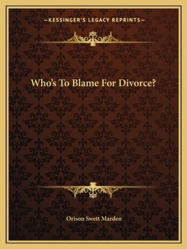 Who's To Blame For Divorce?, De Marden, Orison Swett. Kessinger's Legacy Reprints, Vol. 1. Editorial Kessinger Pub Llc, Tapa Blanda En Inglés