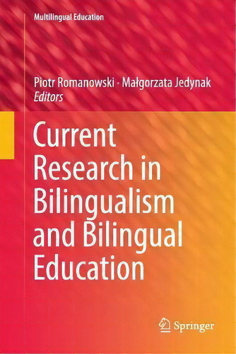 Current Research In Bilingualism And Bilingual Education, De Piotr Romanowski. Multilingual Education, Vol. 1. Editorial Springer Nature Switzerland Ag, Tapa Blanda En Inglés