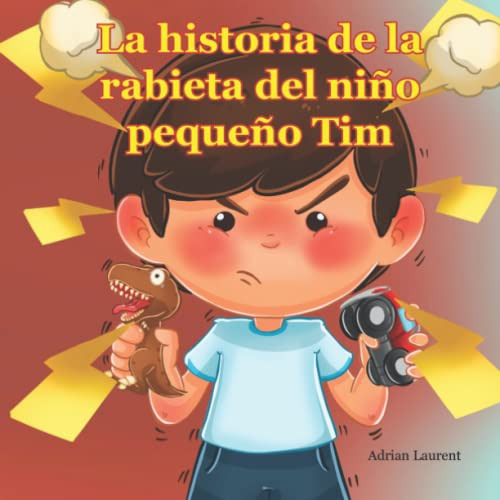 La Historia De La Rabieta Del Niño Pequeño Tim: Un Libro Ilu