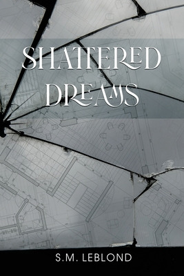 Libro Shattered Dreams - Leblond, S. M.