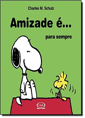Amizade é... Para sempre, de Schulz, Charles M.. Vergara & Riba Editoras, capa dura em português, 2013