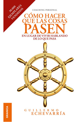 Cómo Hacer Que Las Cosas Pasen - Guillermo Echevarría