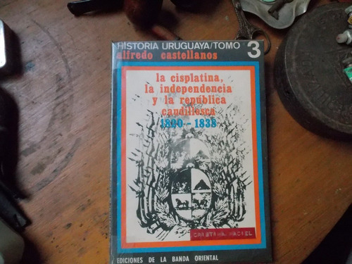 Historia Uruguaya Tomo 3 La Cisplatina... Castellanos