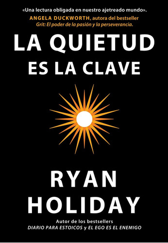 Libro: La Quietud Es La Clave. Holiday, Ryan. Reverte Manage