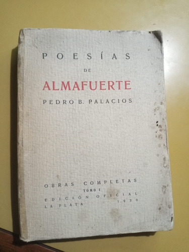 Poesias De Almafuerte Pedro B.palacios - Tomo 1 - 1930