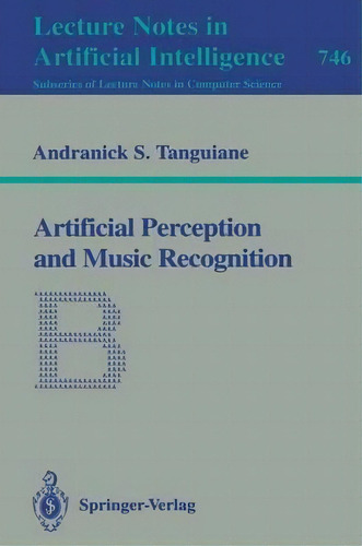 Artificial Perception And Music Recognition, De A.s. Tangian. Editorial Springer Verlag Berlin Heidelberg Gmbh Co Kg, Tapa Blanda En Inglés
