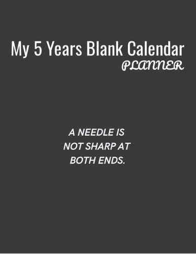 Libro: My 5 Years Blank Calender Planner A Needle Is Not Sha