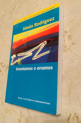 Inventamos O Erramos. Simón Rodríguez