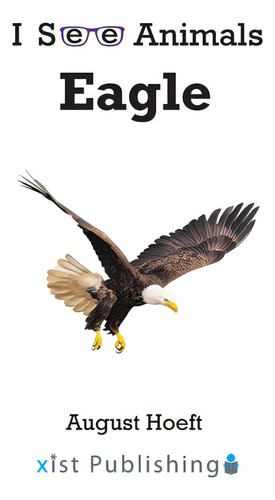 Eagle, De Hoeft, August. I See Animals, Vol. 1. Editorial Xist Pub, Tapa Dura En Inglés