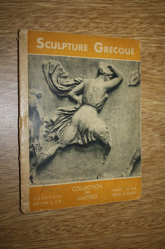 La Sculpture Grecque - Jean Charbonneaux ( Frances )