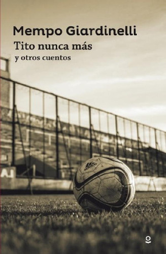 Libro - Tito Nunca Mas Y Otros Cuentos -  Loqueleo Juvenil,